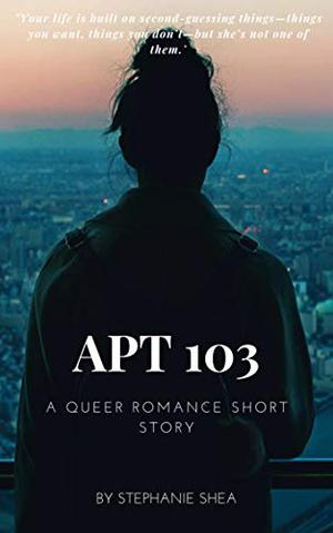 Apt 103 by Stephanie Shea
