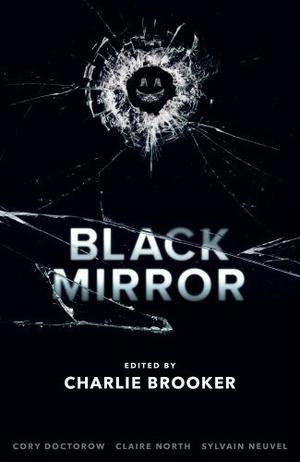 Black Mirror: Volume I by Cory Doctorow, Sylvain Neuvel