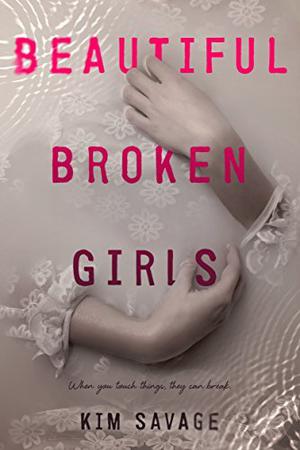Beautiful Broken Girls by Kim Savage