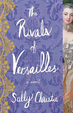 The Rivals of Versailles by Sally Christie