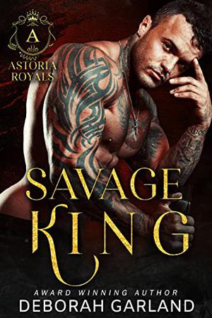 Savage King (Astoria Royals #2)