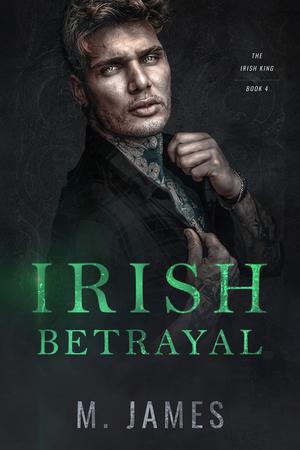 Irish Betrayal (The Irish King #4)