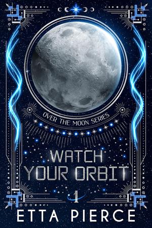 Watch Your Orbit by Etta Pierce