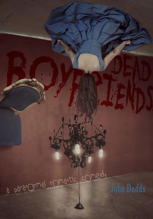 Dead Boyfriends by John Dodds