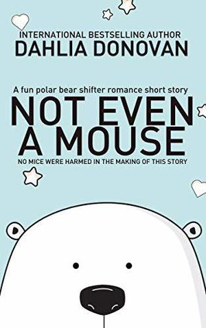 Not Even a Mouse by Dahlia Donovan