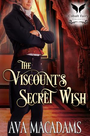 The Viscount’s Secret Wish: A Historical Regency Romance Novel by Ava MacAdams
