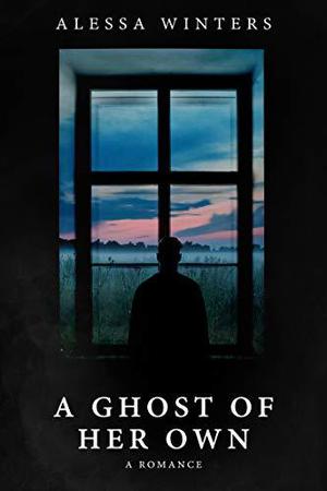 A Ghost of Her Own: A Cozy Paranormal Romance by Alessa Winters
