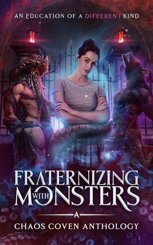 Fraternizing With Monsters by B.D. Brown, M.F. Moody, Angelina Kerner, Indie Sparks, Shannon French, F.D. Fair