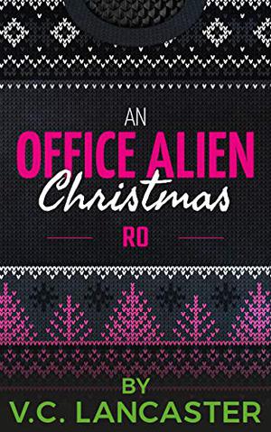 An Office Alien Christmas: Ro by V.C. Lancaster