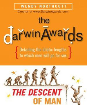The Darwin Awards: The Descent of Man by Wendy Northcutt