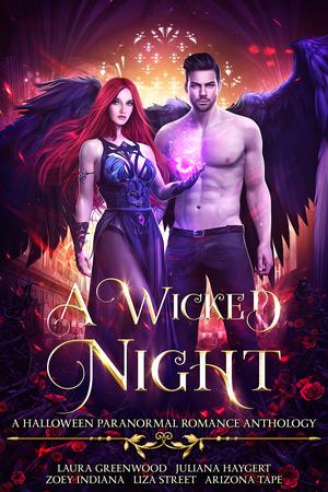 A Wicked Night: A Paranormal Romance Anthology by Juliana Haygert, Laura Greenwood, Zoey Indiana, Liza Street, Arizona Tape