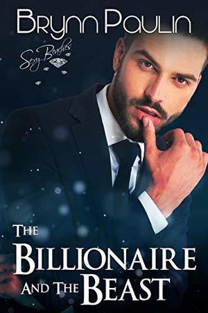 The Billionaire and the Beast by Brynn Paulin
