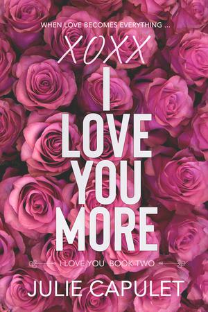 XOXX I Love You More by Julie Capulet