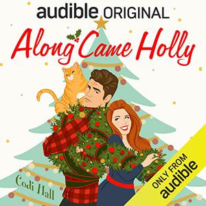 Along Came Holly by Codi Hall, Veronica Worthington, Skyler Hutchinson