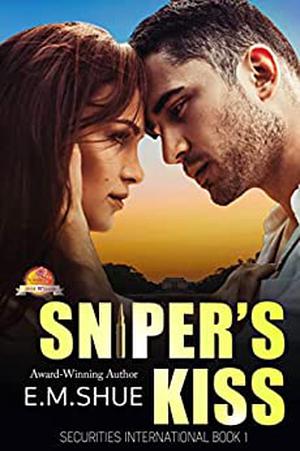 Sniper's Kiss by E.M. Shue