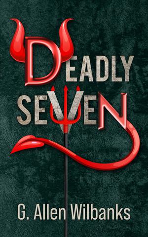 Deadly Seven by G. Allen Wilbanks