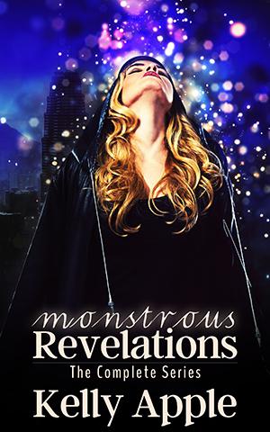 Monstrous Revelations: The Complete Series by Kelly Apple