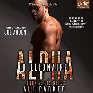 His Needs: Billionaire Alpha, Book 2 (His Many Demands #2)