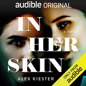 In Her Skin by Alex Kiester, Cassandra Campbell, Brittany Pressley, Bahni Turpin