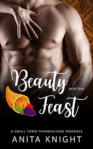 Beauty and the Feast by Anita Knight