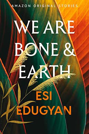 We Are Bone and Earth (A Point in Time #4)
