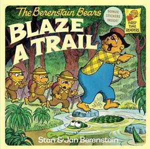The Berenstain Bears Blaze a Trail (The Berenstain Bears #1)