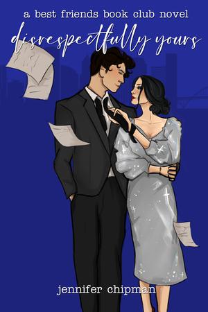 Disrespectfully Yours by Jennifer Chipman