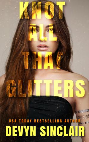 Knot All that Glitters by Devyn Sinclair