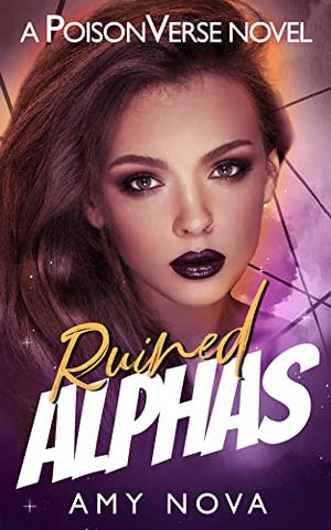 Ruined Alphas: Why Choose Omegaverse by Amy Nova