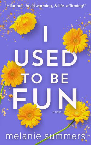 I Used to be Fun by Melanie Summers