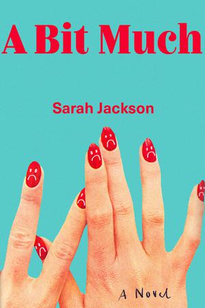 A Bit Much by Sarah Jackson