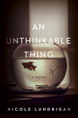An Unthinkable Thing by Nicole Lundrigan