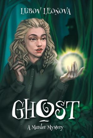 Ghost: A Murder Mystery by Lubov Leonova