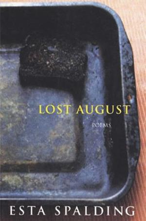 Lost August: Poems by Esta Spalding