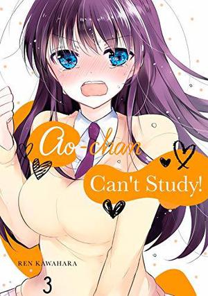 Ao-chan Can’t Study!, Vol. 3 by Ren Kawahara