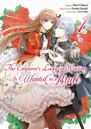 The Emperor's Lady-in-Waiting Is Wanted as a Bride (Manga) Volume 1 by Kanata Satsuki