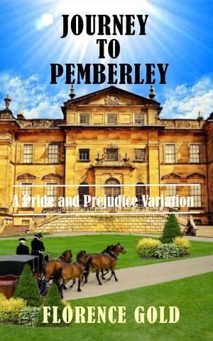 Journey to Pemberley: A Pride and Prejudice Variation by Florence Gold