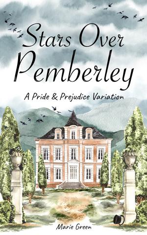 Stars Over Pemberley: A Pride and Prejudice Variation by Marie Green