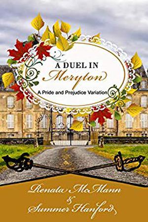 A Duel in Meryton: A Pride and Prejudice Variation by Renata McMann, Summer Hanford