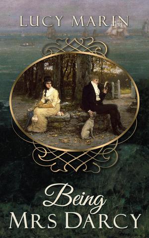 Being Mrs Darcy by Lucy Marin