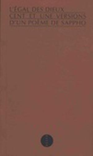 L'Égal des dieux. Cent et une versions d'un poème de Sappho by Sappho, Philippe Brunet, Karen Haddad