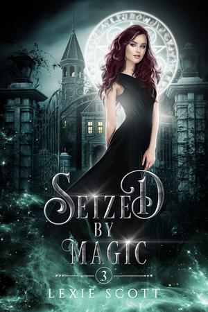 Seized by Magic by Lexie Scott
