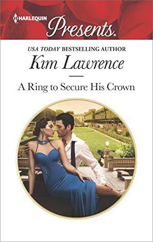 A Ring to Secure His Crown by Kim Lawrence