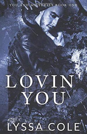 Lovin' You by Lyssa Cole
