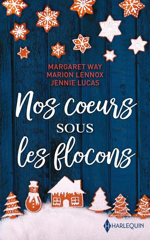 Nos coeurs sous les flocons: Noël en Australie - Un invité pour Noël - Une passion sous la neige by Margaret Way, Marion Lennox, Jennie Lucas
