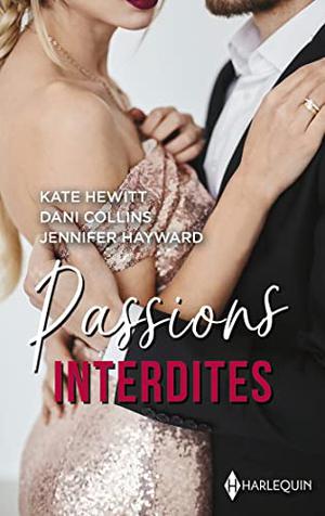 Passions interdites: Une dangereuse séduction - Une tentation interdite - L'honneur d'une sicilienne by Kate Hewitt, Dani Collins, Jennifer Hayward