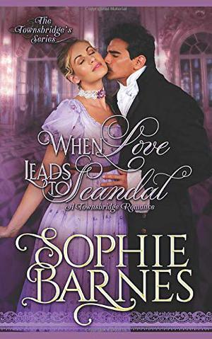 When Love Leads To Scandal by Sophie Barnes