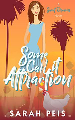 Some Call It Attraction: A Romantic Comedy by Sarah Peis