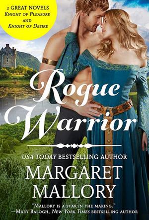 Rogue Warrior: Knight of Desire and Knight of Pleasure by Margaret Mallory