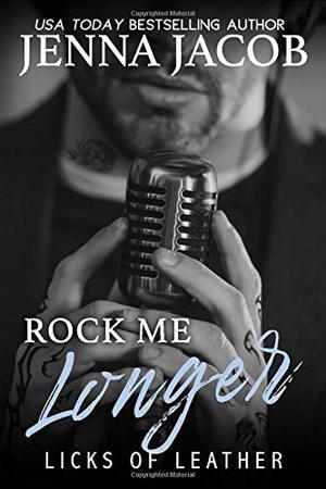 Rock Me Longer (Licks of Leather/Bad Boys of Rock #1)